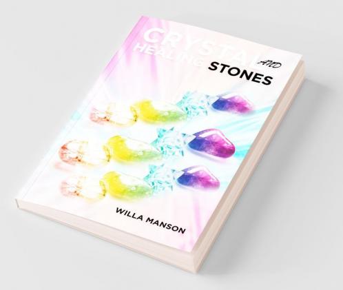 Crystal And Healing Stones: Your Complete Guide To Crystals And Healing Stones For Complete Beginners. Healing Stones Moonstone Relieve Stress Energy Healing (2022 Guide)