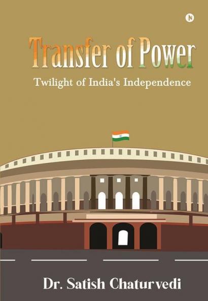 Transfer Of Power: Twilight Of India'S Independence