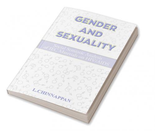 Gender and Sexuality : Social semiotic analysis of IEC materials on HIV/AIDS