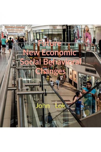 Future New Economic Social Behavioral Changes