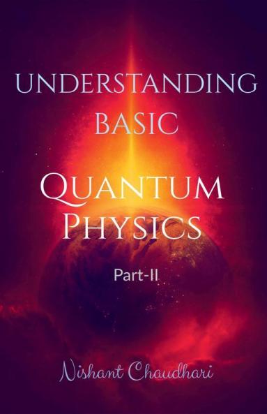 Understanding Basic Quantum Physics Part Ii