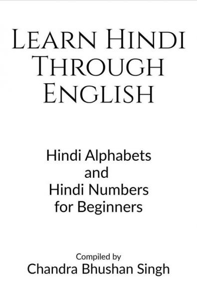 Learn Hindi Through English : Hindi Alphabets and Hindi Numbers for Beginners