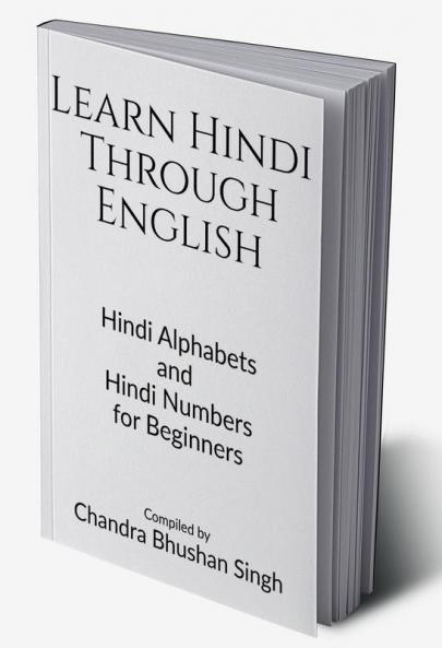 Learn Hindi Through English : Hindi Alphabets and Hindi Numbers for Beginners