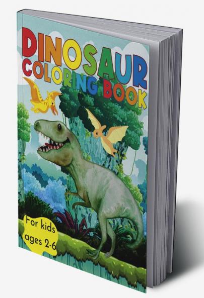DINOSAUR COLORING BOOK : Adorable dinosaur coloring book for kids ages 2-6. Good idea of a gift for boys and girls.