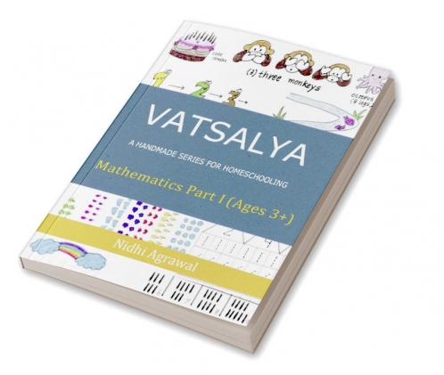 Vatsalya-A handmade series for homeschooling : Part II Maths Ages 3+