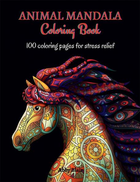 Animal Mandala Coloring Book : 100 Stunning Animal Mandala Designs for Stress Relief | Amazing Animal Mandala Coloring Book for Adults and Teens