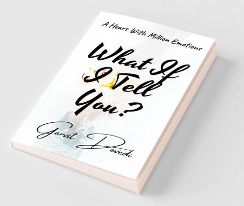 What If I Tell You? : A Heart With Million Emotions