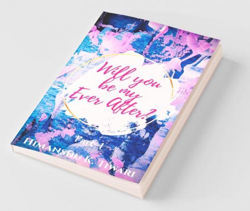 Will You Be My Ever After ?: Part - 1