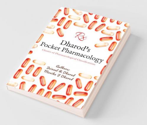 Dharod'S Pocket Pharmacology: Cluster Of Pharmacological Classifications