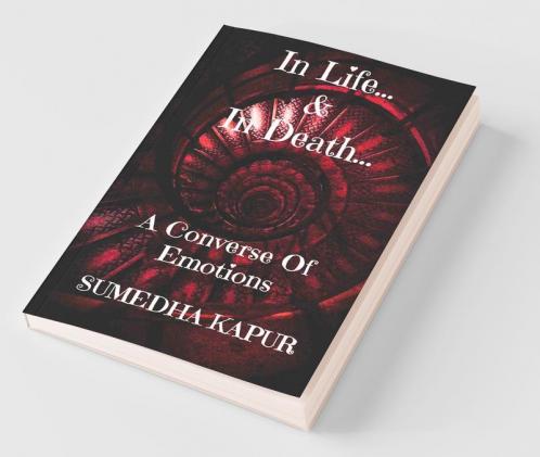 In Life...& In Death...: A Converse Of Emotions