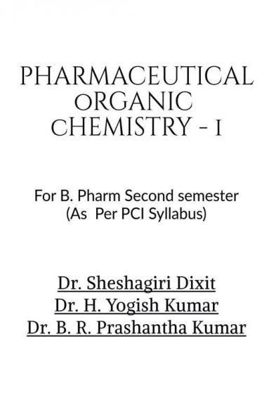 Pharmaceutical Organic Chemistry - I: For B Pharm Second Semester Students (As Per Pci Syllabus)