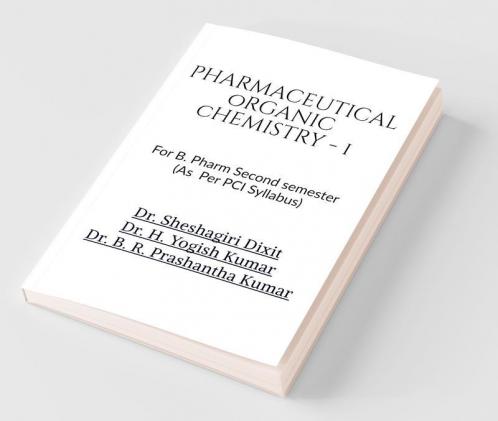 Pharmaceutical Organic Chemistry - I: For B Pharm Second Semester Students (As Per Pci Syllabus)