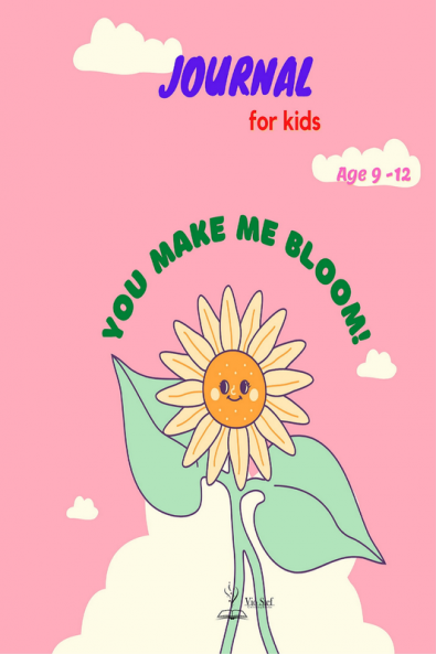 Journal for Kids Age 9-12: You Make Me Bloom! : Wonderfully Journal and Notebook for kids Perfect for Journal Doodling Sketching and Notes/ Mood & Emotion Tracking Journals/ Feelings Journal...