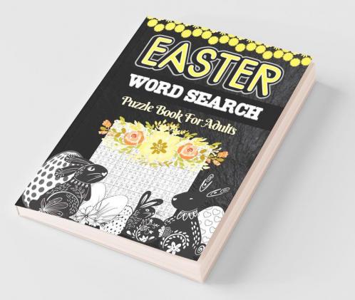 Easter Word Search Puzzle Book For Adults : Large Print Activity Book With Word Search Games For Seniors And Teens | A Fun Workbook To Seek And Find 400+ Easter And Spring Words From A To Z