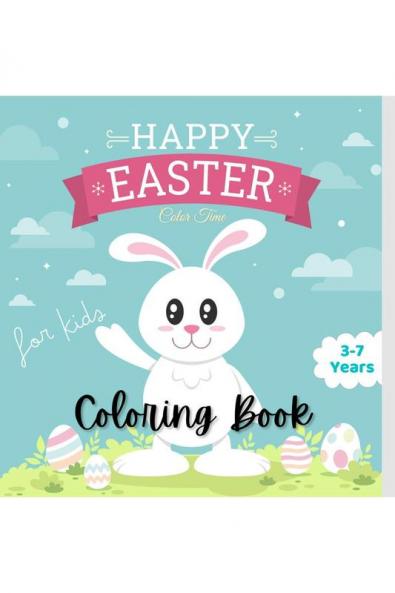 Happy Easter - Coloring Book: A children's Easter coloring book with pretty eggs and animals a perfect gift for holiday stress relief