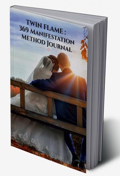 TWIN FLAME : 369 Manifestation Method Journal : Twin Flame Union Manifestation and Law of Attraction Guided Journal