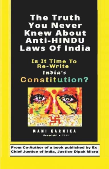 The Truth You Never Knew About Anti-Hindu Laws Of India : Is It Time To Re-Write India'S Constitution?