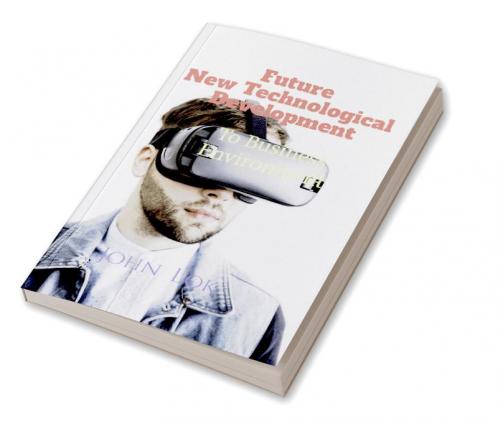 Future New Technological Development To: Business Environment  edition 2