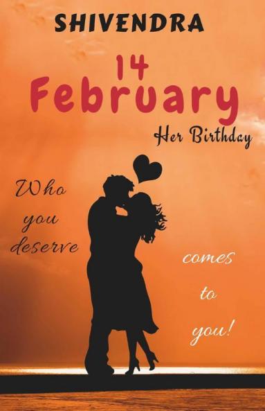 14 February : Her Birthday