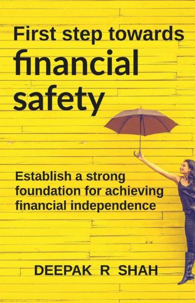 First Step Towards Financial Safety : Essential Tools To Establish The Foundation For Financial Independence