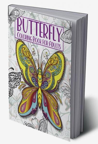 Butterfly Coloring Book For Adults : Beautiful Butterflies And Flowers Coloring Book For Mindful Relaxation Anxiety & Stress Relief