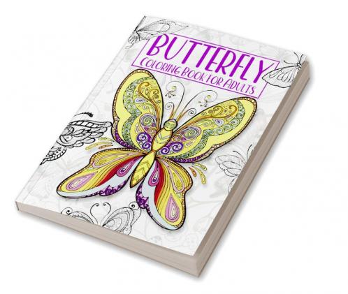 Butterfly Coloring Book For Adults : Beautiful Butterflies And Flowers Coloring Book For Mindful Relaxation Anxiety & Stress Relief