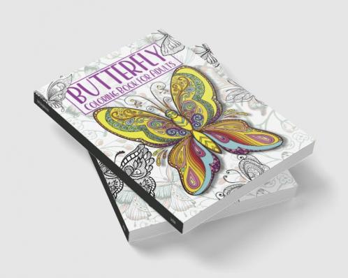 Butterfly Coloring Book For Adults : Beautiful Butterflies And Flowers Coloring Book For Mindful Relaxation Anxiety & Stress Relief