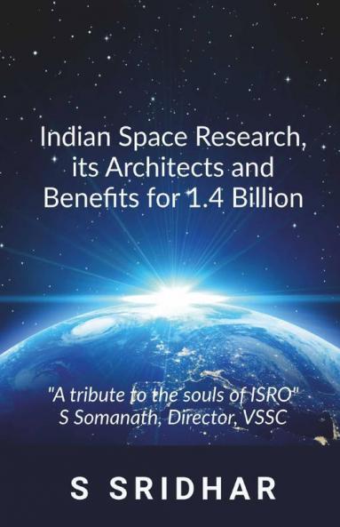 Indian Space Research It'S Architects And Benefits For 1.4 Billion: An Insider'S View