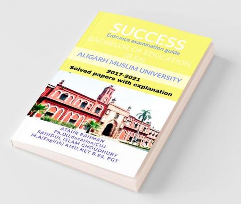 Success Entrance Examination Guide For Bachelor Of Education(B.Ed) Aligarh Muslim University