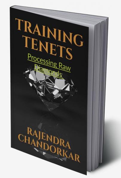 TRAINING TENETS : PROCESSING RAW DIAMONDS