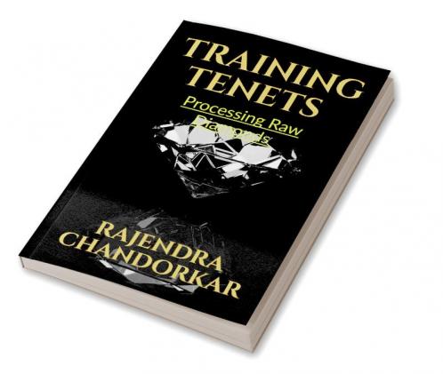TRAINING TENETS : PROCESSING RAW DIAMONDS
