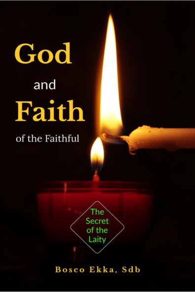 GOD AND FAITH OF THE FAITHFUL : Simplifying the Catholic Faith for the Laity