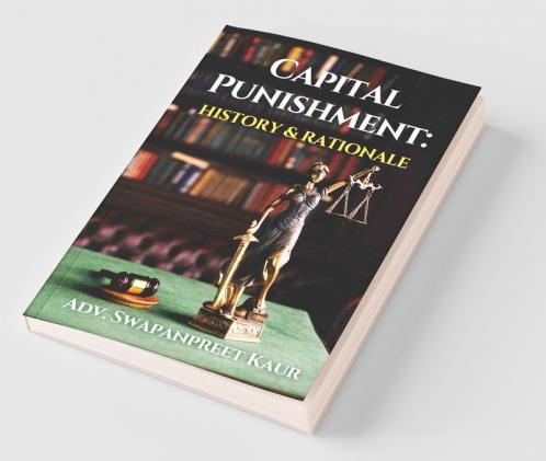Capital Punishment: History & Rationale: History And Rationale