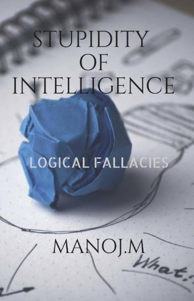 Stupidity Of Intelligence: Logical Fallacies