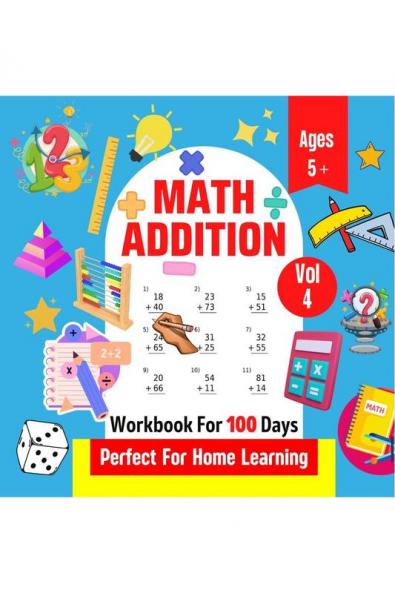 Math Addition | Workbook For 100 Days | Perfect For Home Learning | Ages 5+ | Vol 4