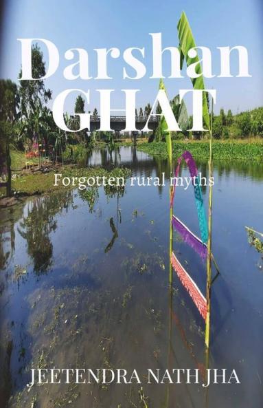 Darshan Ghat: Forgotten Rural Myths