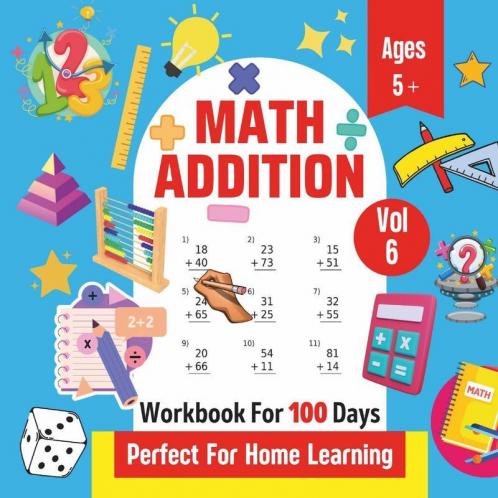 Math Addition | Workbook For 100 Days | Perfect For Home Learning | Ages 5+ | Vol 6