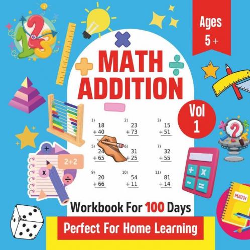 Math Addition | Workbook For 100 Days | Perfect For Home Learning | Ages 5+ | Vol 1