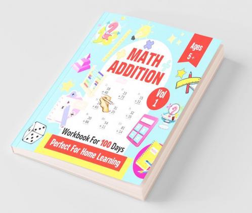Math Addition | Workbook For 100 Days | Perfect For Home Learning | Ages 5+ | Vol 1