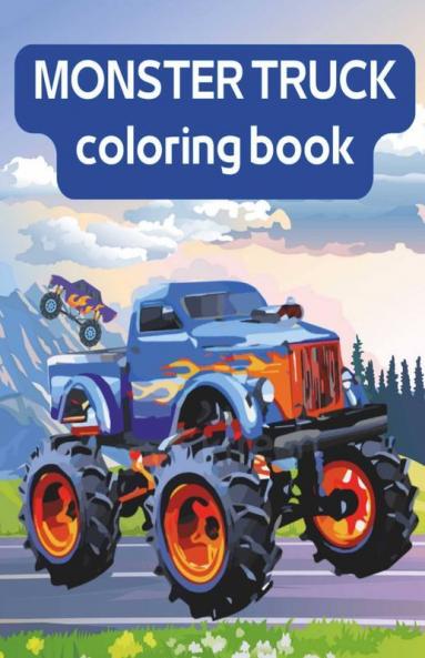 Monster Truck Coloring Book : Pages With Cute And Angry Models Of Coloring Machines For Kids