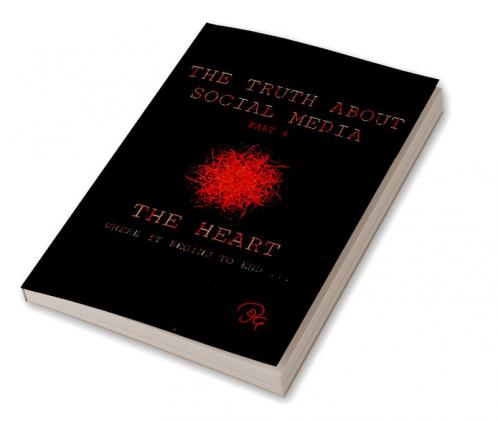THE TRUTH ABOUT SOCIAL MEDIA PART 4 THE HEART