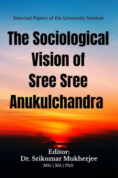 The Sociological Vision Of Sree Sree Anukulchandra