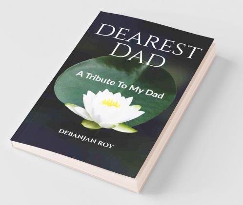 Dearest Dad: A Tribute To My Dad