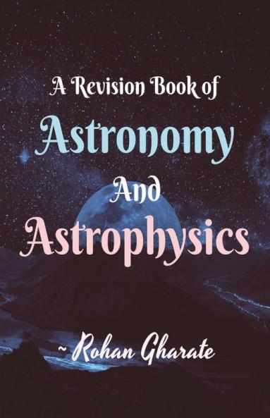 A Revision Book Of Astronomy And Astrophysics