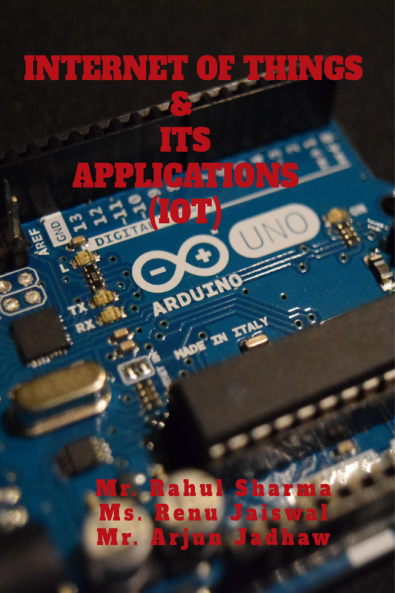 INTERNET OF THINGS & ITS APPLICATIONS : Internet of Things