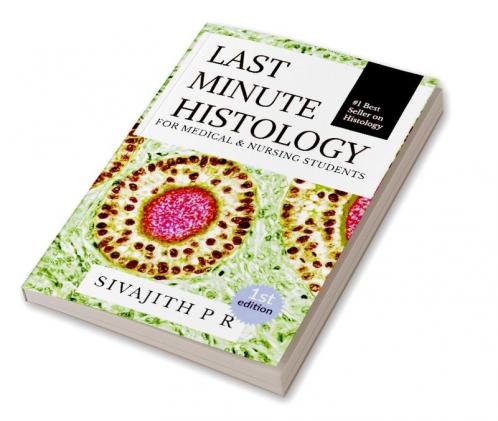 LAST MINUTE HISTOLOGY : Histology made easy for medical and nursing students