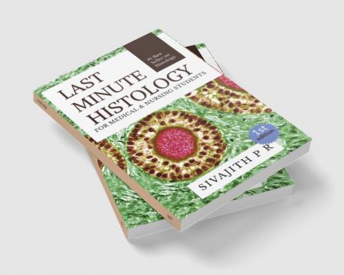LAST MINUTE HISTOLOGY : Histology made easy for medical and nursing students