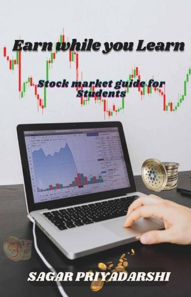 Earn While You Learn : Stock Market Guide For Students