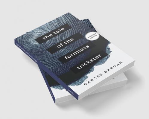 The Tale of the Formless Trickster : Told through 25 poems