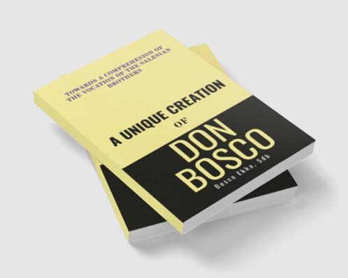 A Unique Creation of Don Bosco : Towards a comprehension of the Vocation of the Salesian Brothers